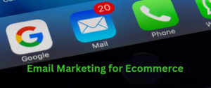 Read more about the article Email Marketing for Ecommerce: Elevate Your Ecommerce Success in 2024