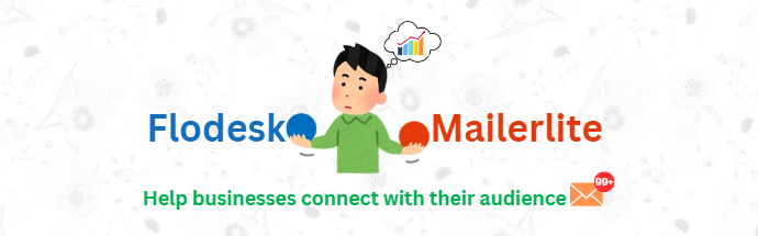 Read more about the article Flodesk vs MailerLite for Your Email Marketing Strategy: Choose the Best Path in 2024.